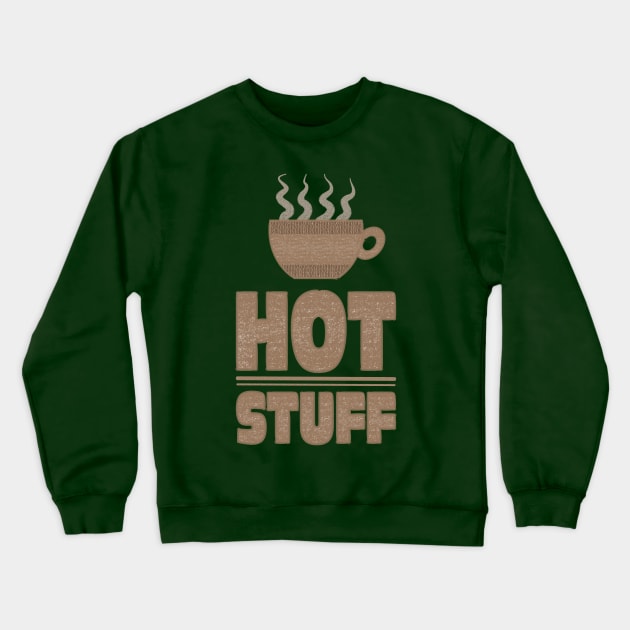 Coffee Mug Hot Stuff Crewneck Sweatshirt by Scrabbly Doodles